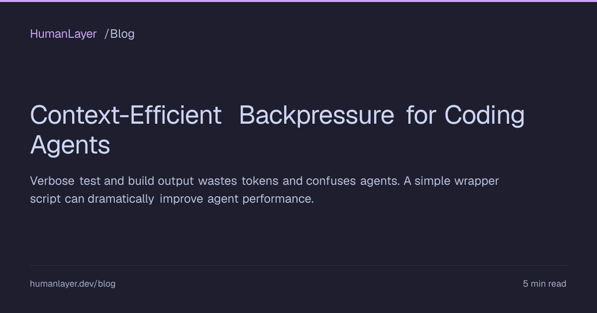 Context-Efficient Backpressure for Coding Agents | HumanLayer Blog